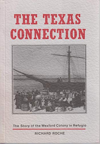 The Texas Connection: The Story of the Wexford Colony in Refugio