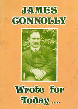 Load image into Gallery viewer, James Connolly Wrote for Today -