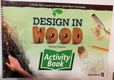 Design in Wood - Activity Book - A Three-Year Course in Junior Cycle Wood Technology