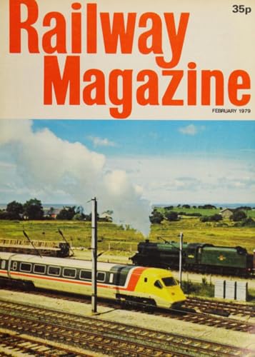 Railway Magazine, February 1979, Volume 125, No 934: Prize Length, Last Stronghold of Steam, Piano-Fronts, Swamis, Austin Sevens, Mulhouse Museum, Posters