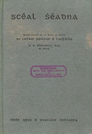 Scéal Shéadna [The Story of Séadna]. Gearr-Innsint i gcomhair Scoláirí Óga ar scéal do scríobh An tAthair Peadar Ó Laoghaire. [Summary for Young Students of the Story Written by an tAthair Peadar Ó Laoghaire].