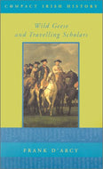 Wild Geese and Travelling Scholars (Compact Irish History S.)