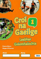 Croí na Gaeilge 1: Leabhar Gníomhaíochta