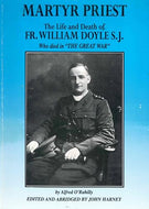 Martyr Priest: Life and Death of Father William Doyle, S.J.