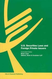 U.S. Securities Laws and Foreign Private Issuers (2007 Edition)