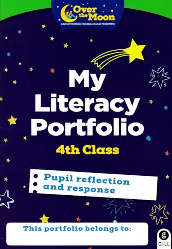 My Literacy Portfolio: 4th Class - Pupil Reflection and Response - Over the Moon Complete Primary English Language Programme