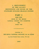 A Restatement of the Lay-out Definitions and Rules of the Standard English Braille System - Part I - Basic Code Issued by the British National Uniform Type Committee 1952, Revised 1968