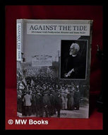 Against the tide: A calendar of the papers of Rev. J.B. Armour, Irish Presbyterian Minister and home ruler 1869-1914