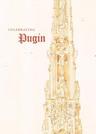 Celebrating Pugin: An Exhibition of Drawings by Augustus Welby Northmore Pugin from the Irish Architectural Archive Marking the Bicentenary of his Birth