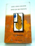 Life and Death: (And in Between) A Collection of Short Stories