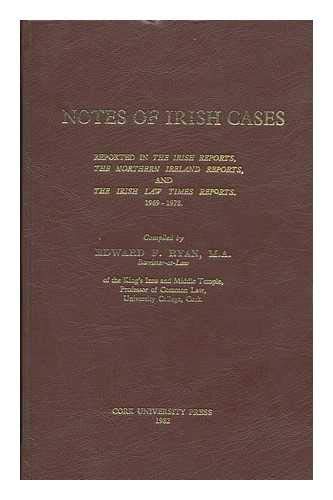 Notes of Irish Cases: Reported in the Irish Reports, the Northern Ireland Reports, the Irish Law Times Reports and the Irish Jurist Reports: v. 3