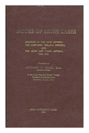 Notes of Irish Cases: Reported in the Irish Reports, the Northern Ireland Reports, the Irish Law Times Reports and the Irish Jurist Reports: v. 3
