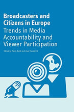 Load image into Gallery viewer, Broadcasters and Citizens in Europe: Trends in Media Accountability and Viewer Participation