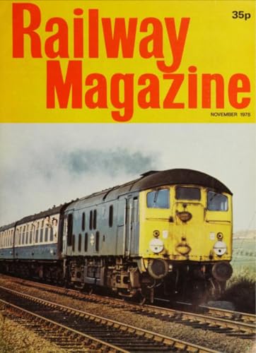 Railway Magazine, November 1978, Volume 124, No 931: Dalesrail excursion, LMS engines at war, Nairobi Steam Safari Centre, forgotten Wolverhampton station, Welding Wear-Resistant Rails