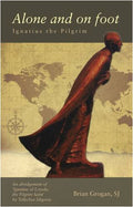 Alone and on Foot: Ignatius the Pilgrim