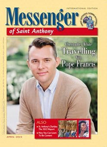 Messenger of Saint Anthony magazine, International Edition: April 2023 - Christopher White: Travelling with Pope Francis