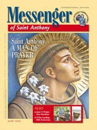Messenger of Saint Anthony magazine, International Edition: June 2024: Saint Anthony: A Man of Prayer