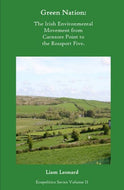 Green Nation: The Irish Environmental Movement From Carnsore Point To The Rossport 5