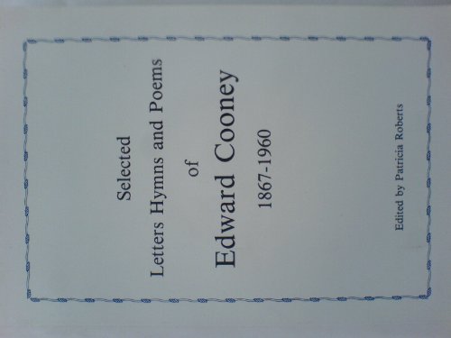 Selected letters hymns and poems of edward cooney 1867-1960