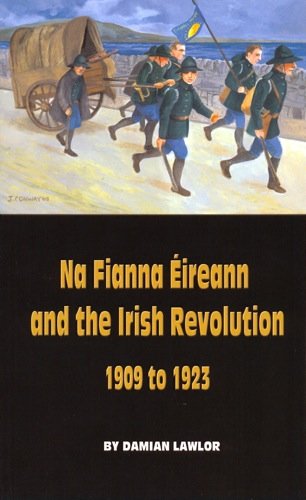 Na Fianna Éireann and the Irish Revolution 1909 to 1923