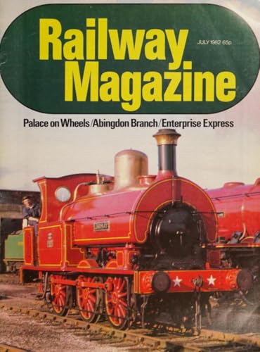 Railway Magazine, July 1982, Volume 128, Number 975: Palace on Wheels, Abingdon Branch, Enterprise Express