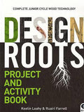 Design Roots - Project and Activity Book - Complete Junior Cycle Wood Technology