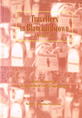 Travellers in Blanchardstown: A Second Look - A Report Commissioned by the Blanchardstown Traveller Support Group