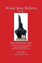 Load image into Gallery viewer, Wood You Believe Volume 6: The Spiritual Self (New Edition)