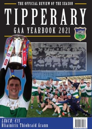 Tipperary GAA Yearbook 2021: The Official Review of the Season - Bliainiris Thiobraid Árann