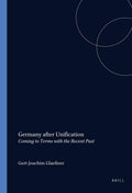 Germany after Unification: Coming to Terms with the Recent Past: 37 (German Monitor, 37)