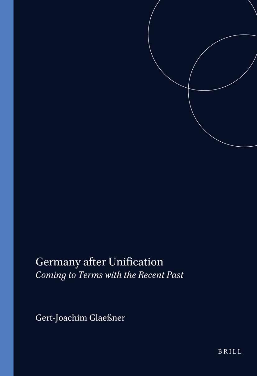 Germany after Unification: Coming to Terms with the Recent Past: 37 (German Monitor, 37)