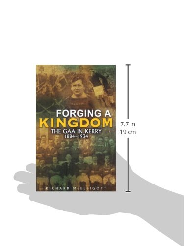 Forging a Kingdom: The GAA in Kerry 1884-1934