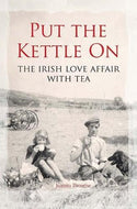 Put the Kettle On: The Irish Love Affair with Tea