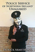 Police Service of Northern Ireland Unmasked