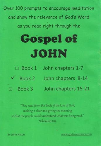 Gospel of John, Book 2: Over 100 Prompts to Encourage Meditation and Show the Relevance of God's Word as you Read Right Through. Chapters 8-14