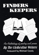 Finders Keepers: An Anthology of Poetry and Prose by the Clothesline Writers