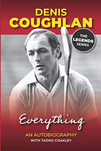 Load image into Gallery viewer, Denis Coughlan: An Autobiography: Everything: The Denis Coughlan Autobiography