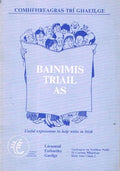 Bainimis Triail As: Comhfhreagras Trí Ghaeilge - Useful Expressions to Help Write in Irish. Circa 1990.