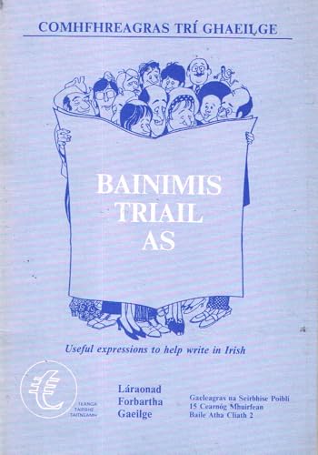 Bainimis Triail As: Comhfhreagras Trí Ghaeilge - Useful Expressions to Help Write in Irish. Circa 1990.