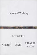Between a Rock and a Hard Place - Deirdre O'Mahony