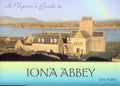A Pilgrim's Guide to Iona Abbey: Guide Book: 1