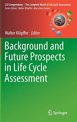Background and Future Prospects in Life Cycle Assessment (LCA Compendium – The Complete World of Life Cycle Assessment)