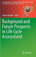 Background and Future Prospects in Life Cycle Assessment (LCA Compendium – The Complete World of Life Cycle Assessment)