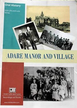 Adare Manor and Village: Oral History, Irish Life and Lore Series
