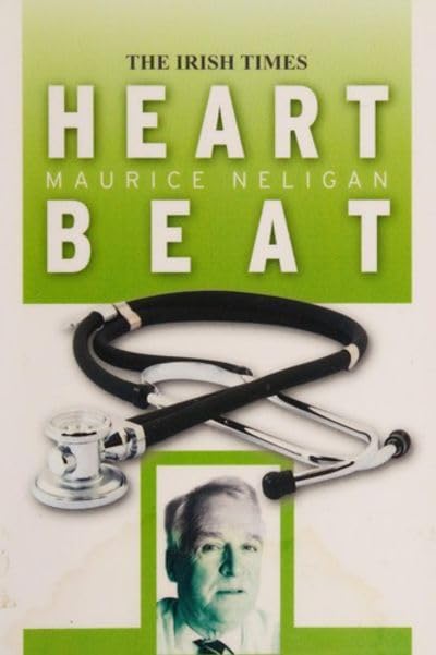 Heart Beat: A Selection of Maurice Neligan's Irish Times Columns