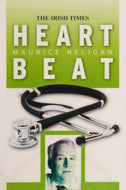 Heart Beat: A Selection of Maurice Neligan's Irish Times Columns