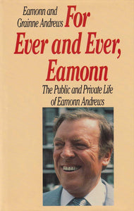 For Ever and Ever, Eamonn: The Public and Private Life of Eamonn Andrews