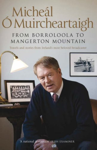 From Borroloola to Mangerton Mountain: Travels and Stories from Ireland's Most Beloved Broadcaster