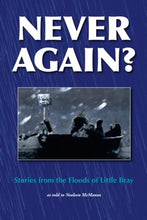 Load image into Gallery viewer, Never Again? Stories from the Floods of Little Bray