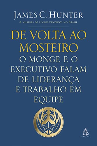 De Volta ao Mosteiro. O Monge e o Executivo Falam de Liderança e Trabalho em Equipe (Em Portuguese do Brasil)